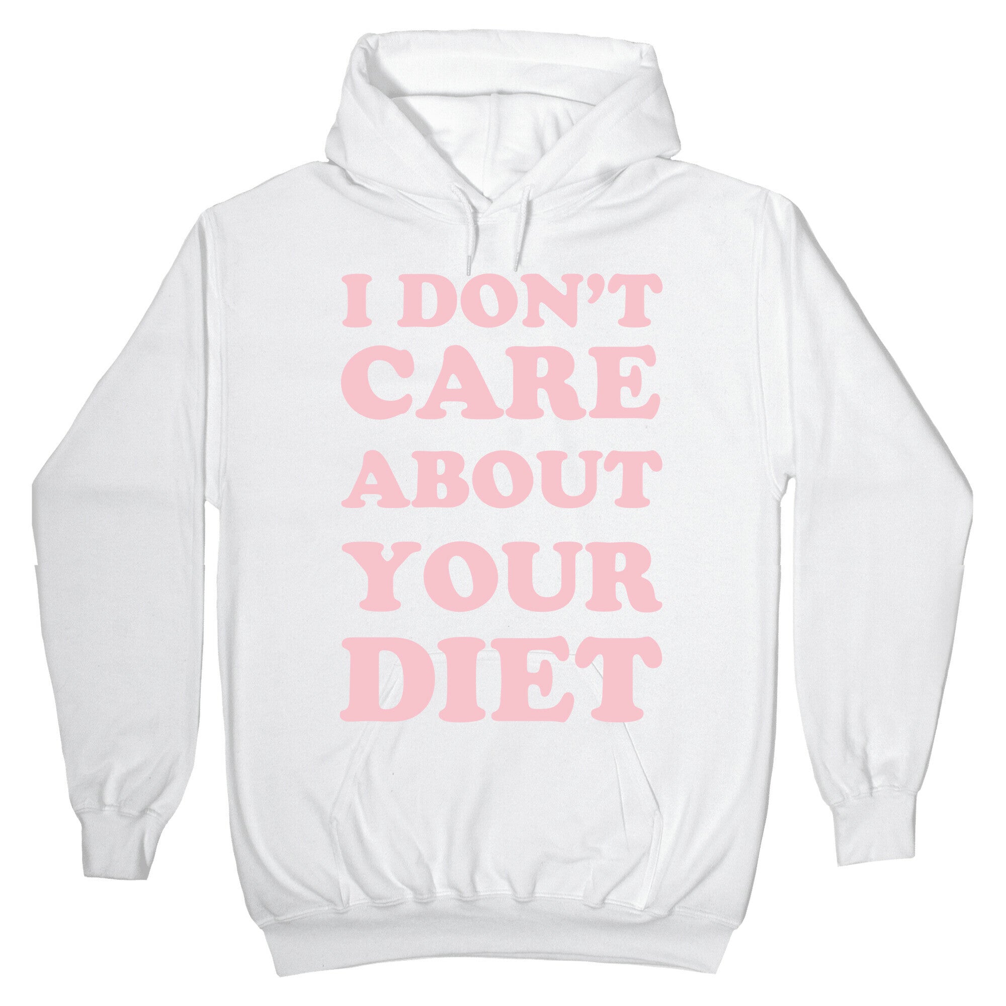 I Don't Care About Your Diet Hoodie